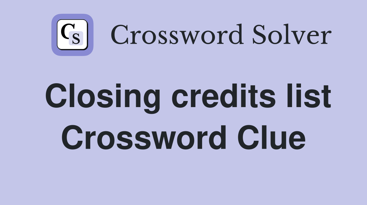Closing credits list Crossword Clue