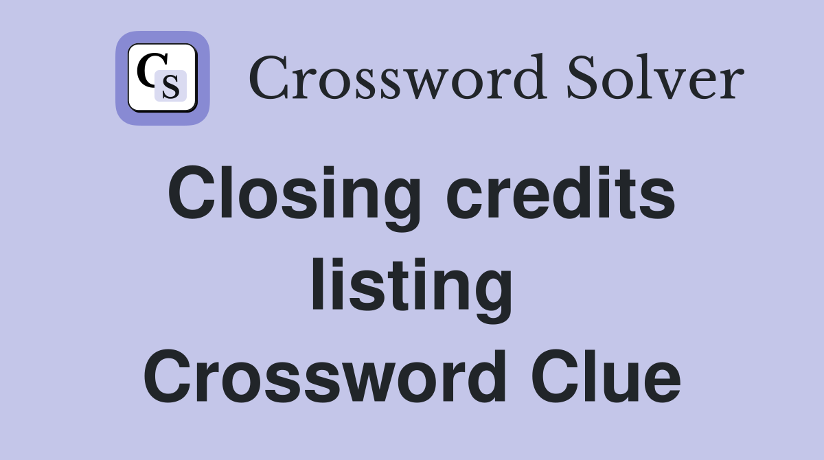 Closing credits listing Crossword Clue