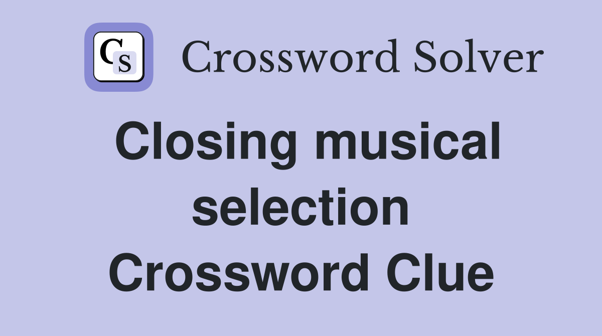 Closing musical selection Crossword Clue