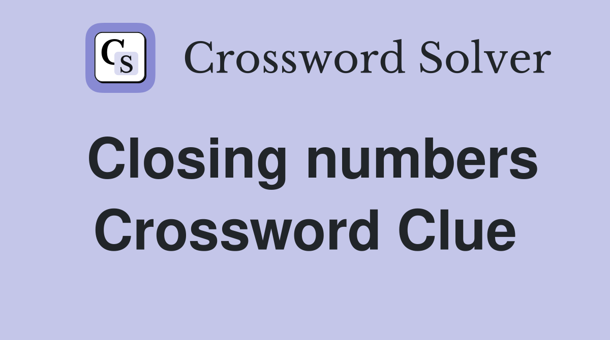 Closing numbers Crossword Clue