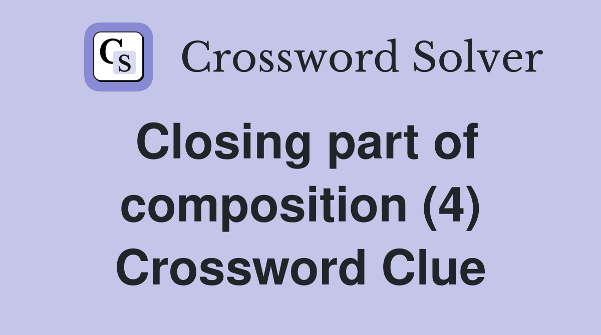 Closing part of composition (4) Crossword Clue
