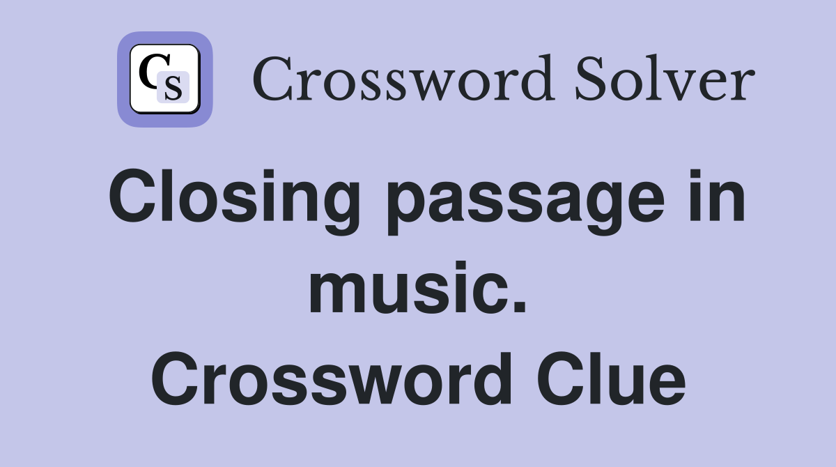 Closing passage in music. Crossword Clue
