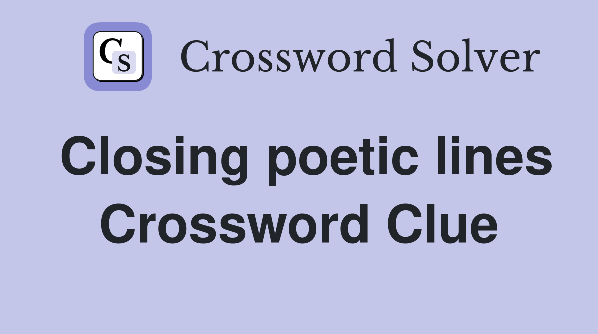 Closing poetic lines Crossword Clue