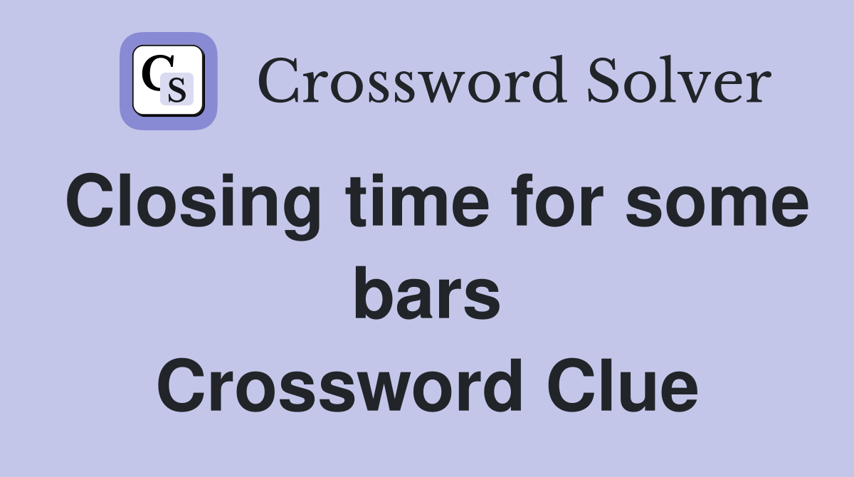 Closing time for some bars Crossword Clue