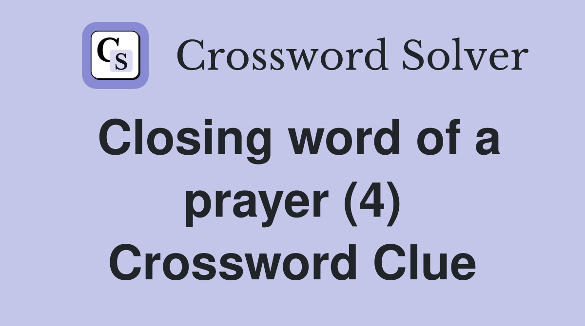 Closing word of a prayer (4) Crossword Clue