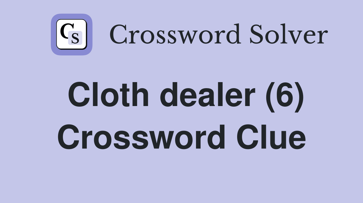 Cloth dealer (6) Crossword Clue
