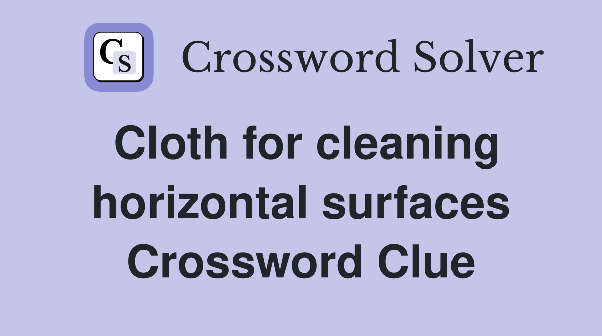 Cloth for cleaning horizontal surfaces Crossword Clue
