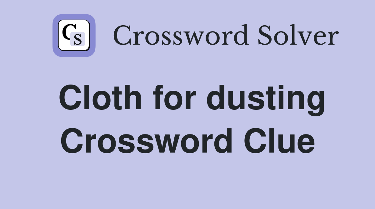 Cloth for dusting Crossword Clue