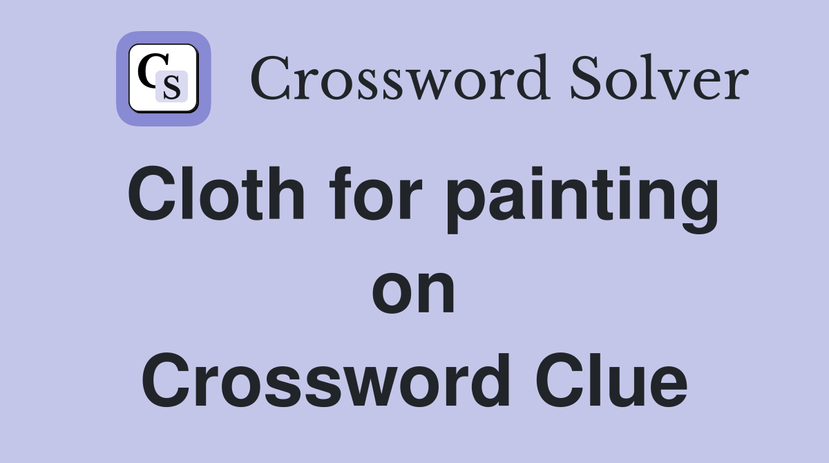 Cloth for painting on Crossword Clue
