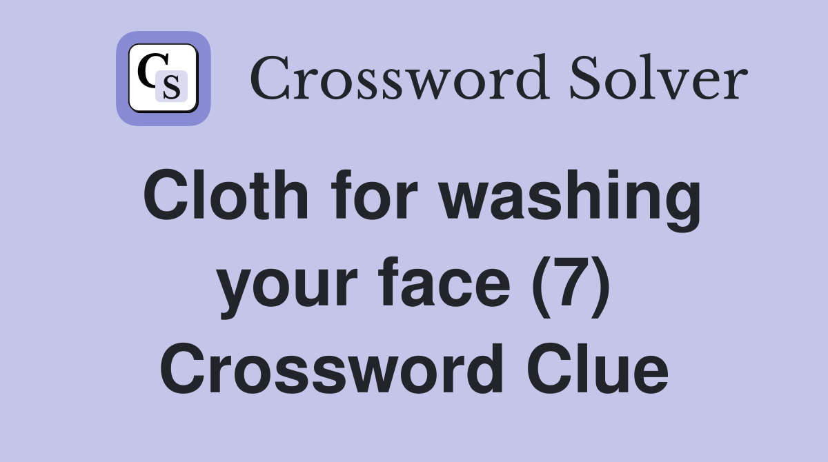 Cloth for washing your face (7) Crossword Clue