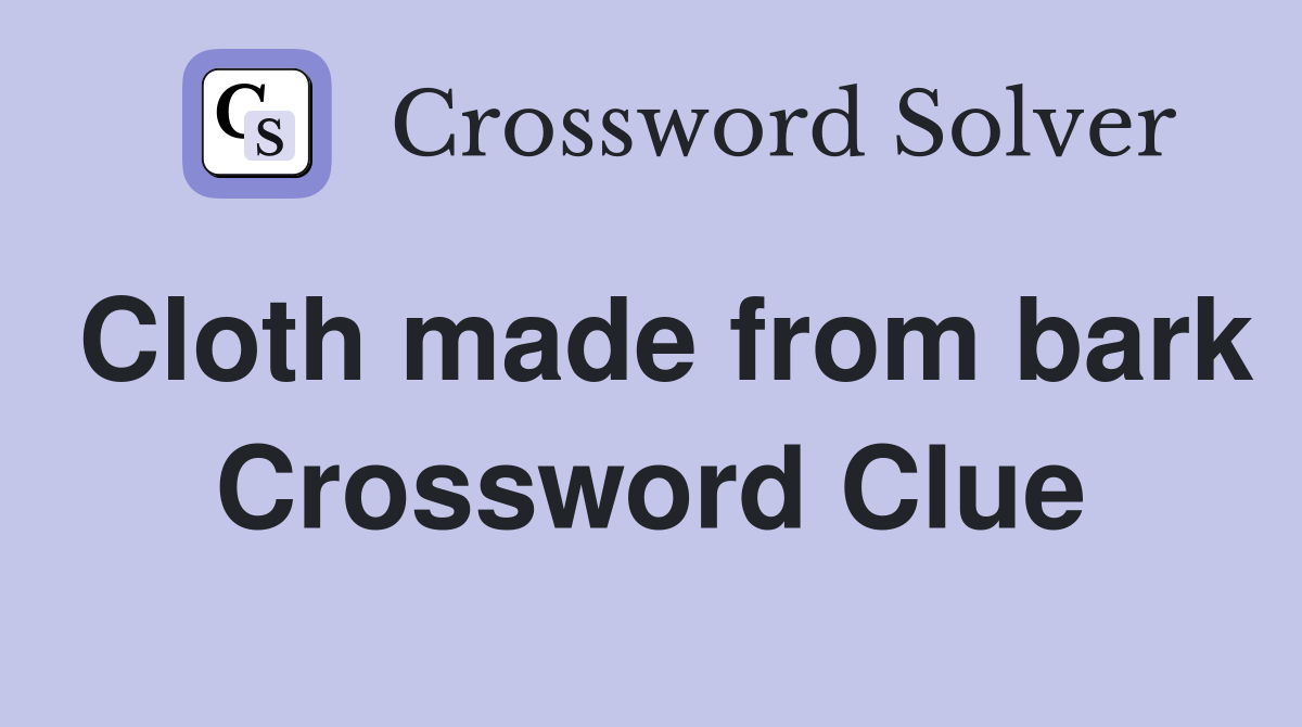 Cloth made from bark Crossword Clue
