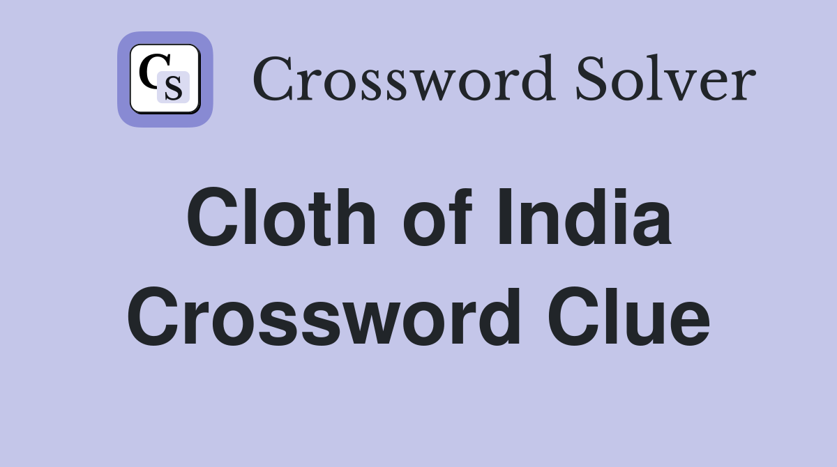 Cloth of India Crossword Clue