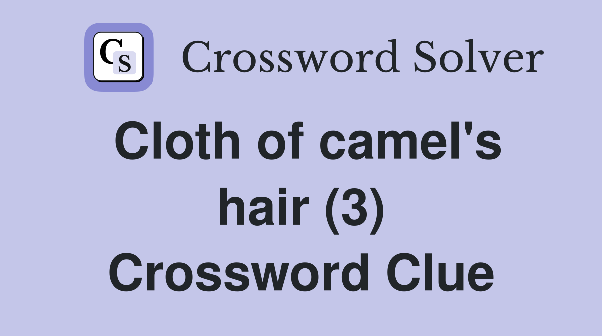 Cloth of camel's hair (3) Crossword Clue