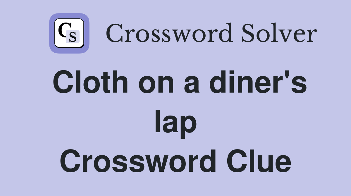 Cloth on a diner's lap Crossword Clue