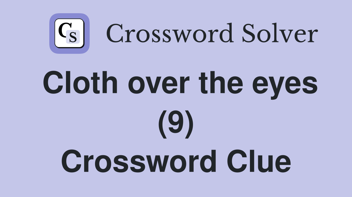 Cloth over the eyes (9) Crossword Clue