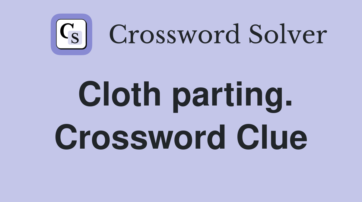Cloth parting. Crossword Clue