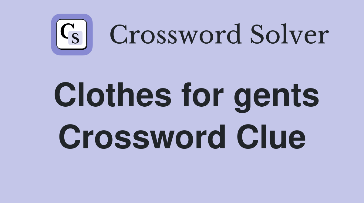 Clothes for gents Crossword Clue