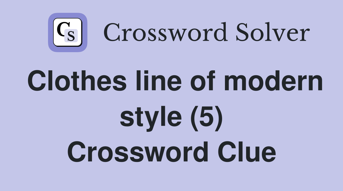 Clothes line of modern style (5) Crossword Clue