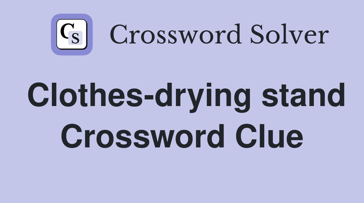Clothes drying stand Crossword Clue Answers Crossword Solver