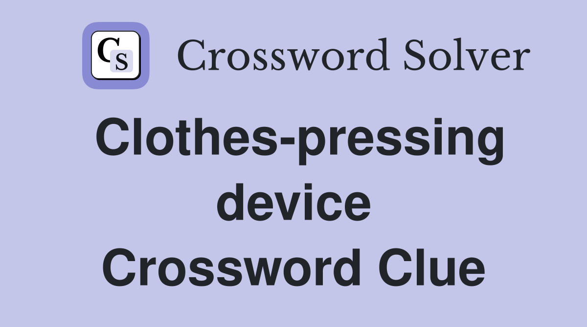 Clothes-pressing device Crossword Clue
