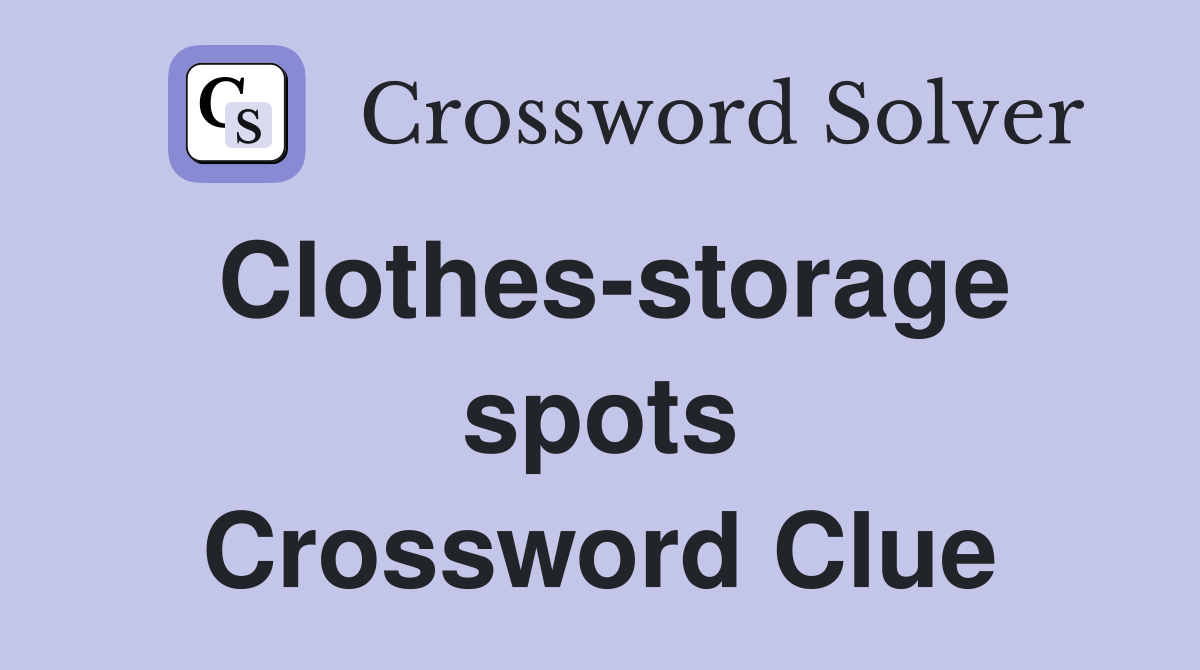 Clothes-storage spots Crossword Clue