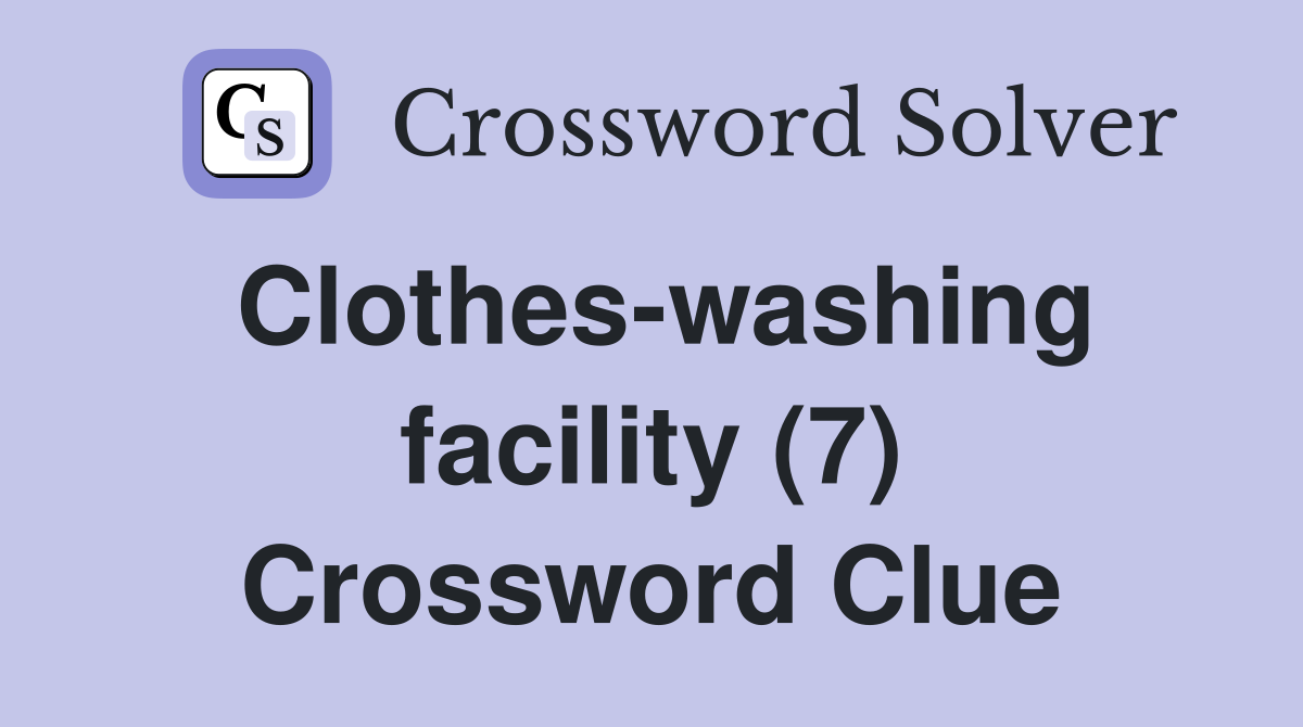 Clothes-washing facility (7) Crossword Clue