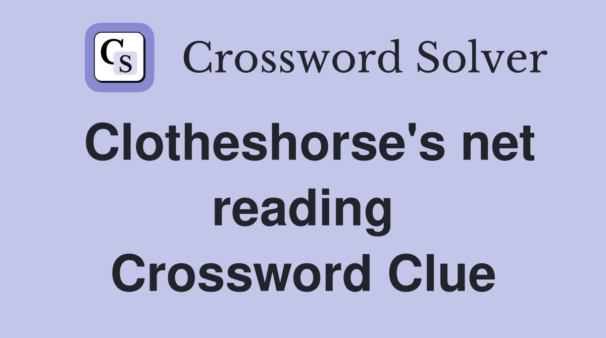 Clotheshorse's net reading Crossword Clue