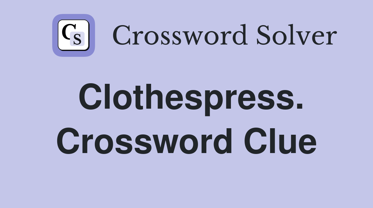Clothespress. Crossword Clue