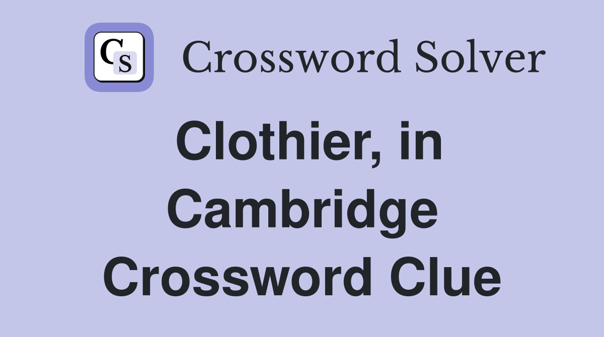 Clothier, in Cambridge Crossword Clue