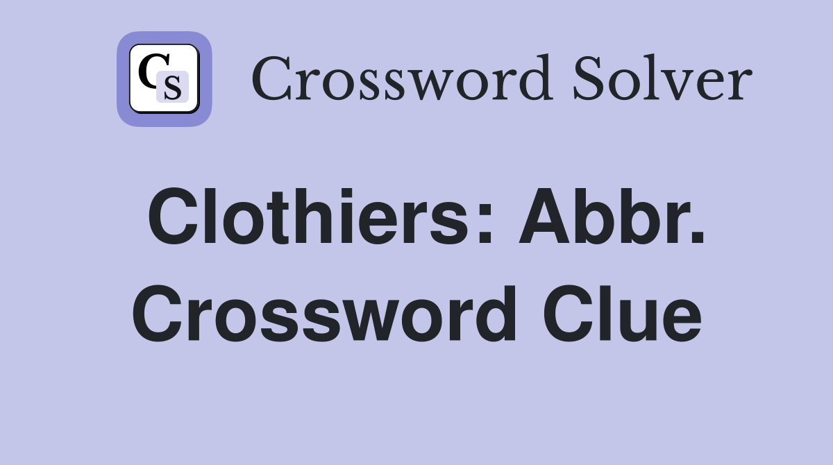 Clothiers: Abbr. Crossword Clue
