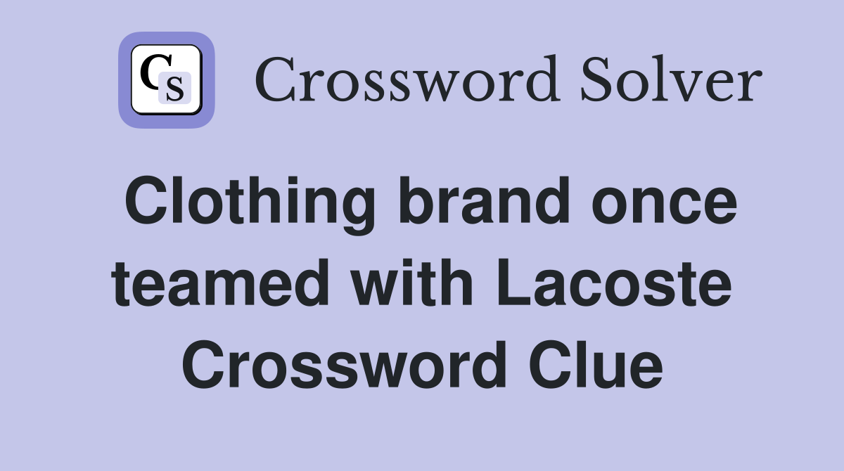 Clothing brand once teamed with Lacoste Crossword Clue