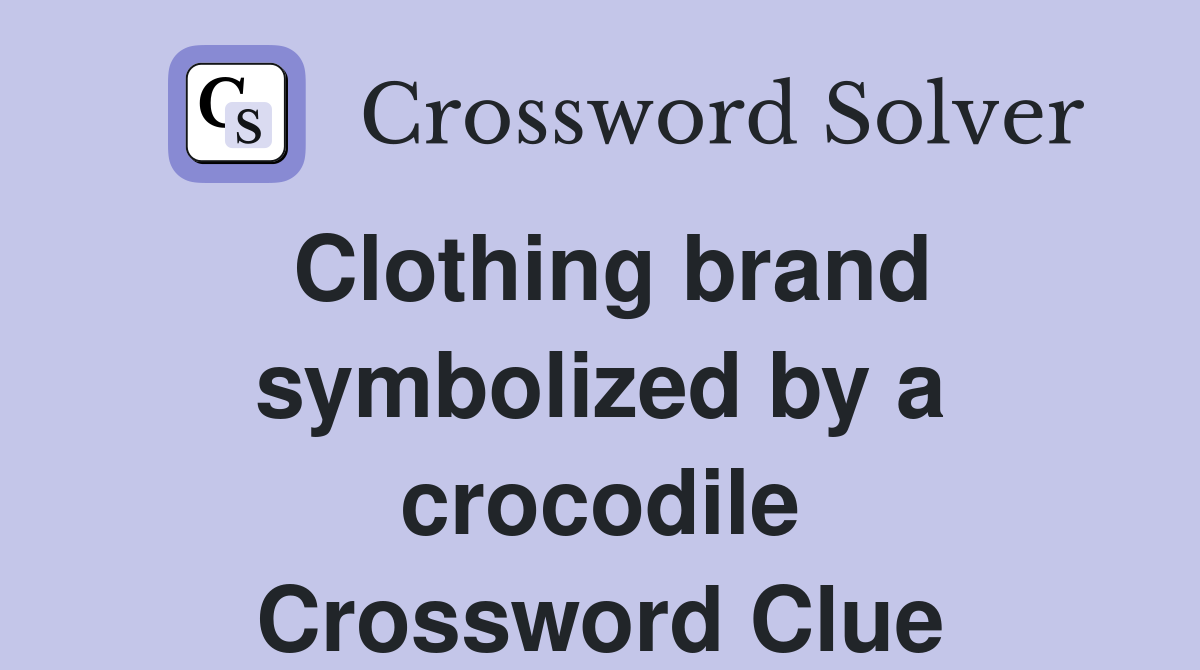 Clothing brand symbolized by a crocodile Crossword Clue