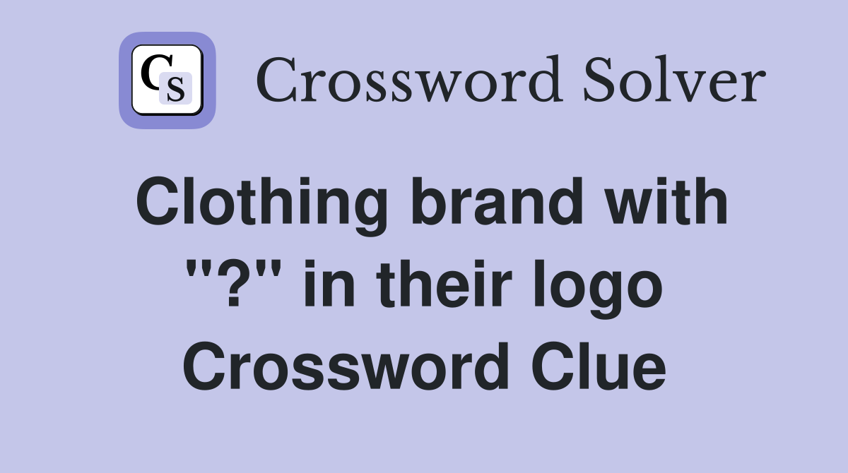 Clothing brand with ''?'' in their logo Crossword Clue