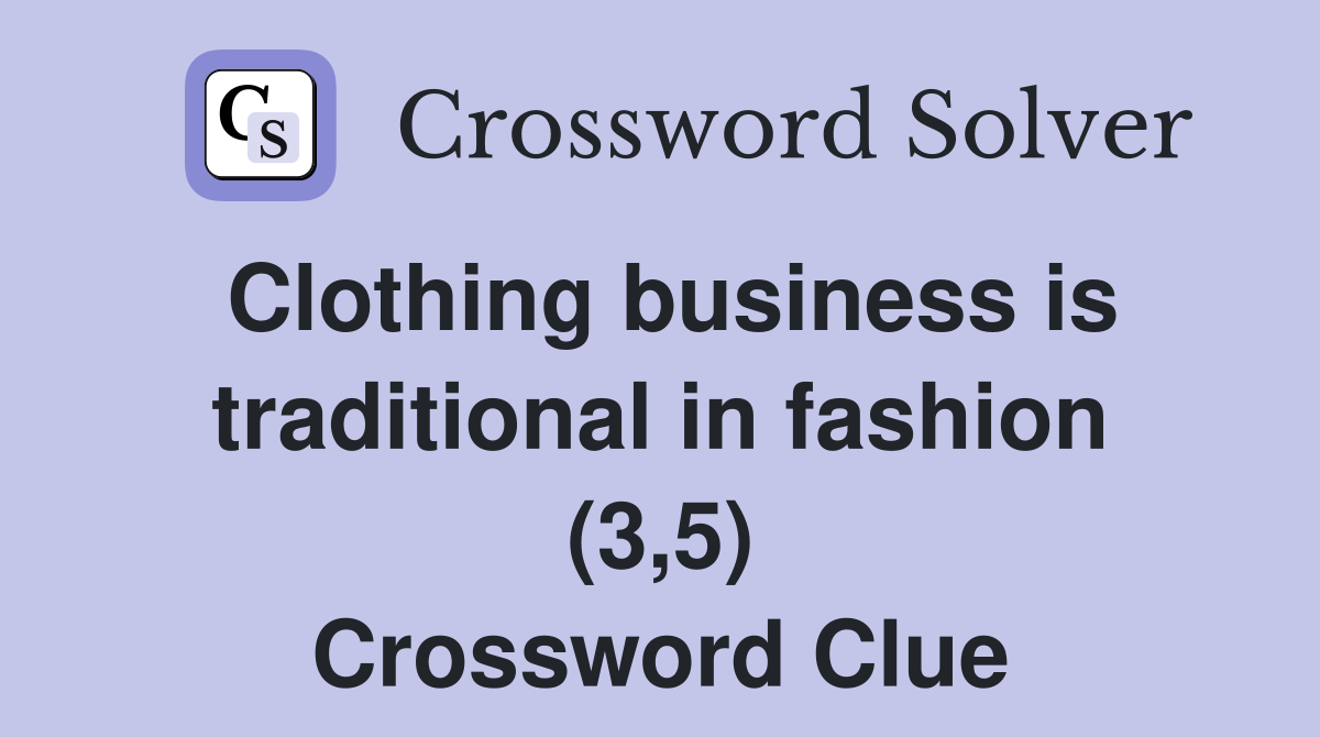 Clothing business is traditional in fashion (3,5) Crossword Clue