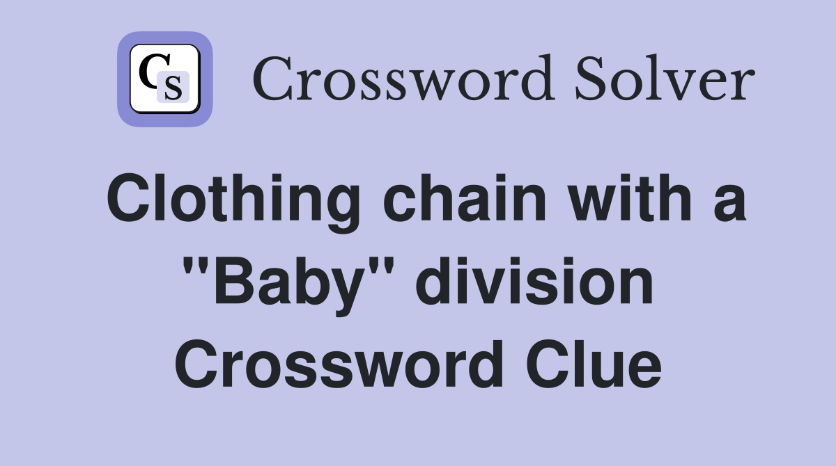 Clothing chain with a "Baby" division Crossword Clue