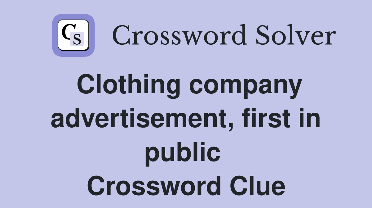 Clothing company advertisement, first in public  Crossword Clue