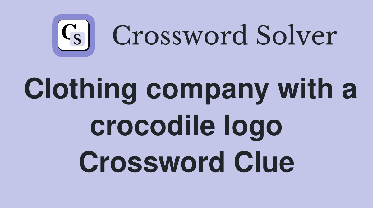 Clothing company with a crocodile logo Crossword Clue