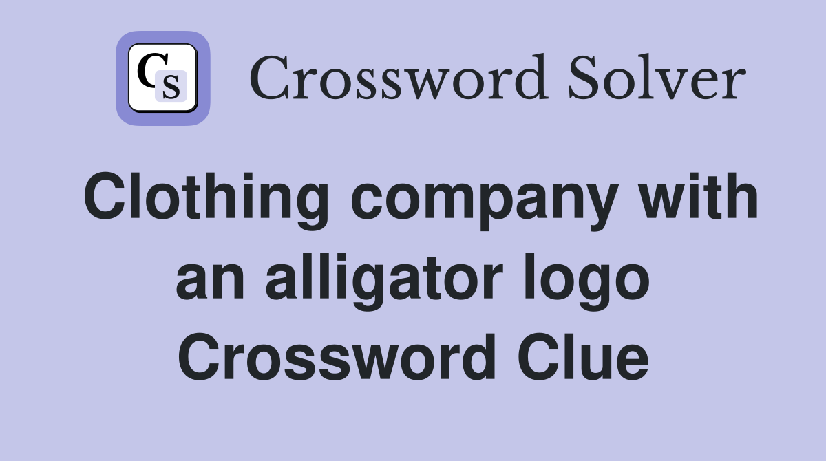 Clothing company with an alligator logo Crossword Clue