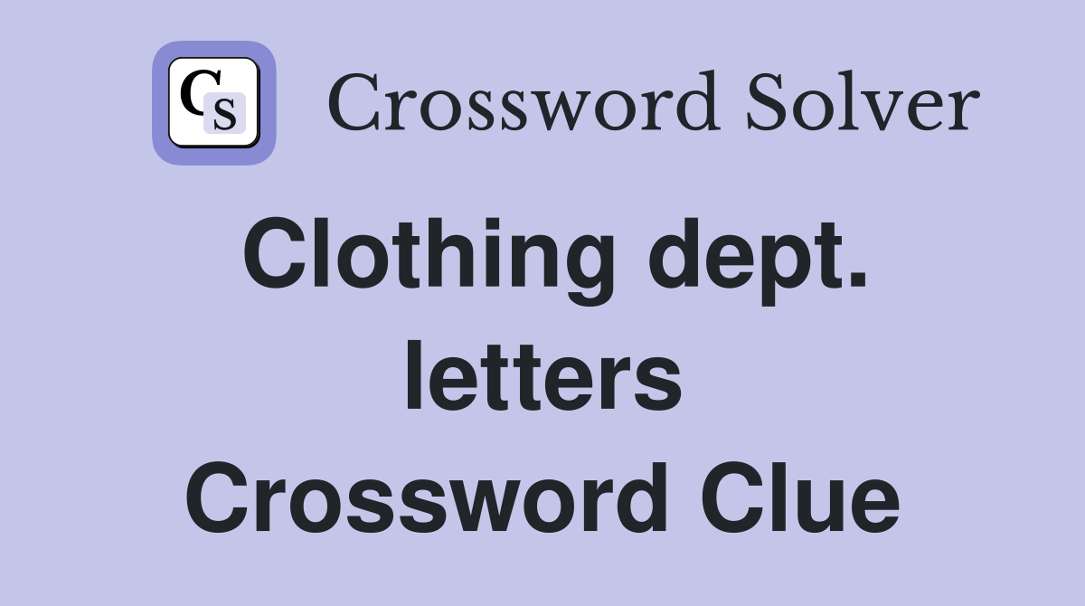 Clothing dept. letters Crossword Clue