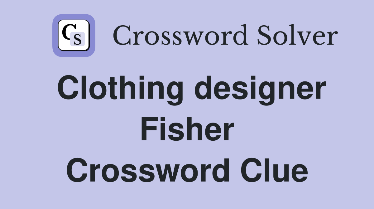 Clothing designer Fisher Crossword Clue