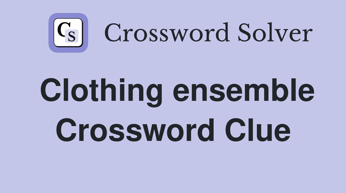 Clothing ensemble Crossword Clue