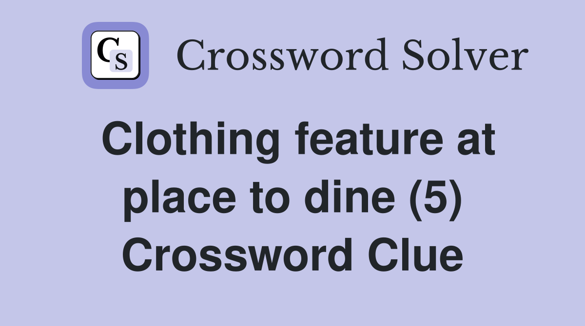 Clothing feature at place to dine (5) Crossword Clue