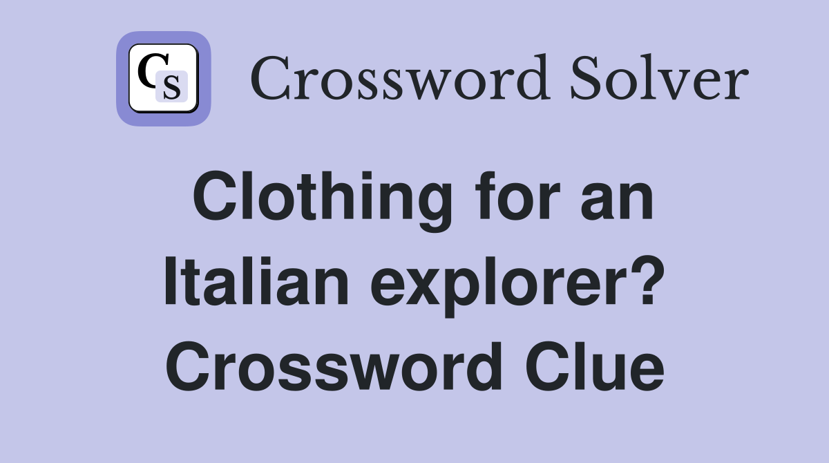 Clothing for an Italian explorer? Crossword Clue
