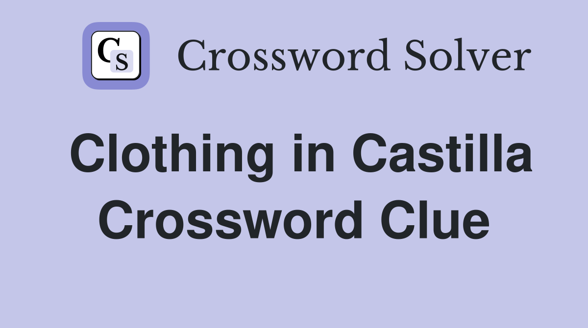 Clothing in Castilla Crossword Clue
