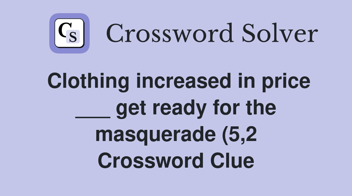 Clothing increased in price get ready for the masquerade (5 2 Clothing increased in price get ready for the masquerade (5 2