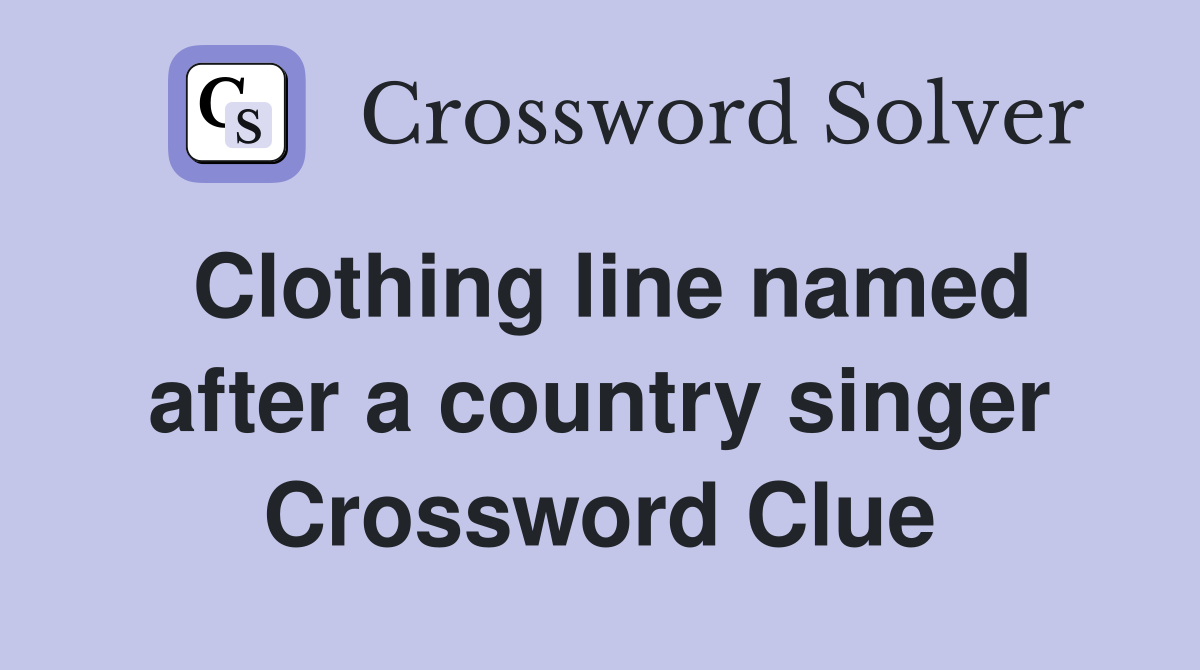 Clothing line named after a country singer Crossword Clue