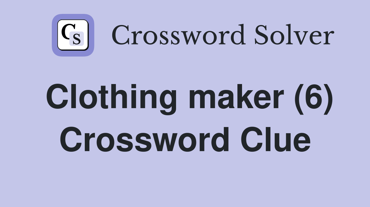 Clothing maker (6) Crossword Clue