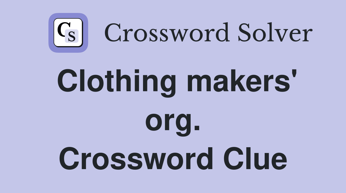Clothing makers' org. Crossword Clue