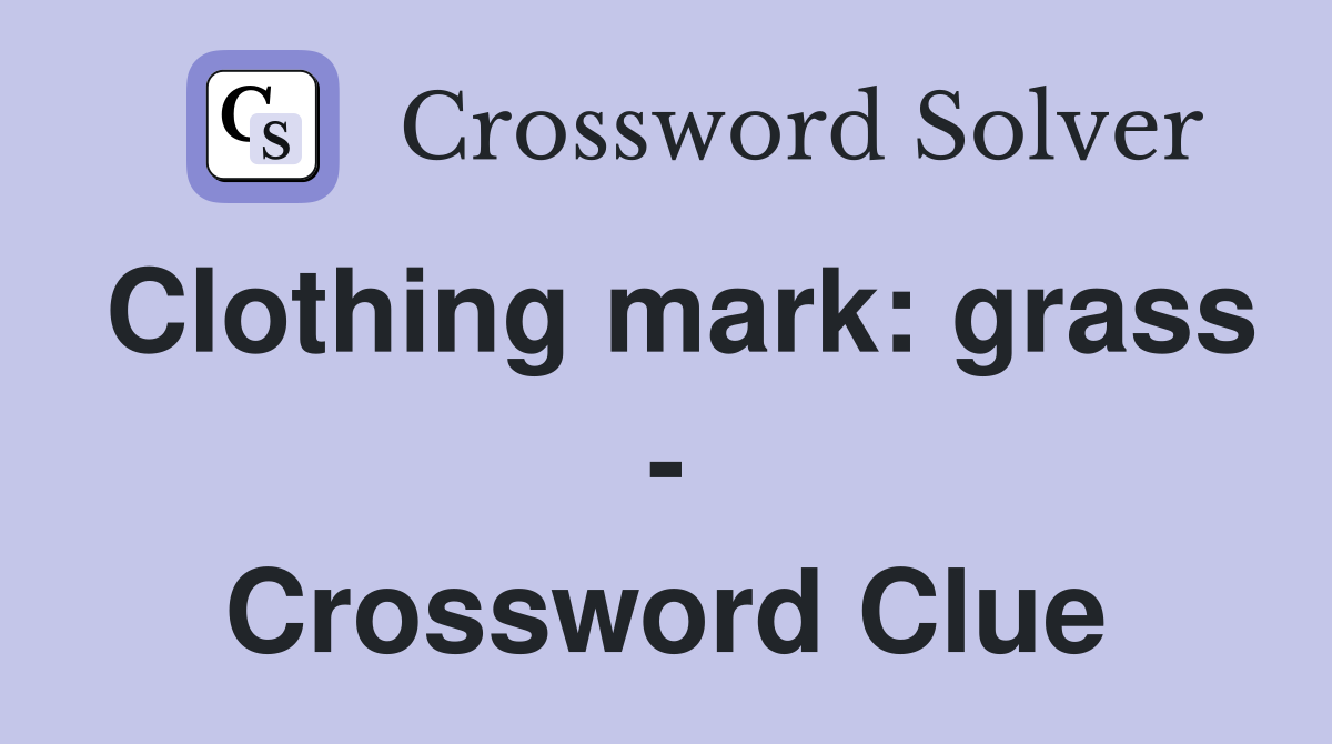 Clothing mark: grass - Crossword Clue