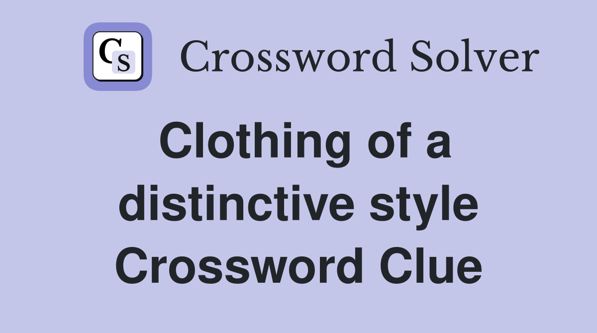 Clothing of a distinctive style Crossword Clue